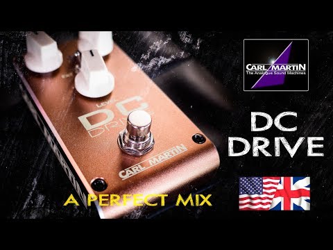 Carl Martin DC DRIVE 2018 - A Perfect Mix (American/British OD