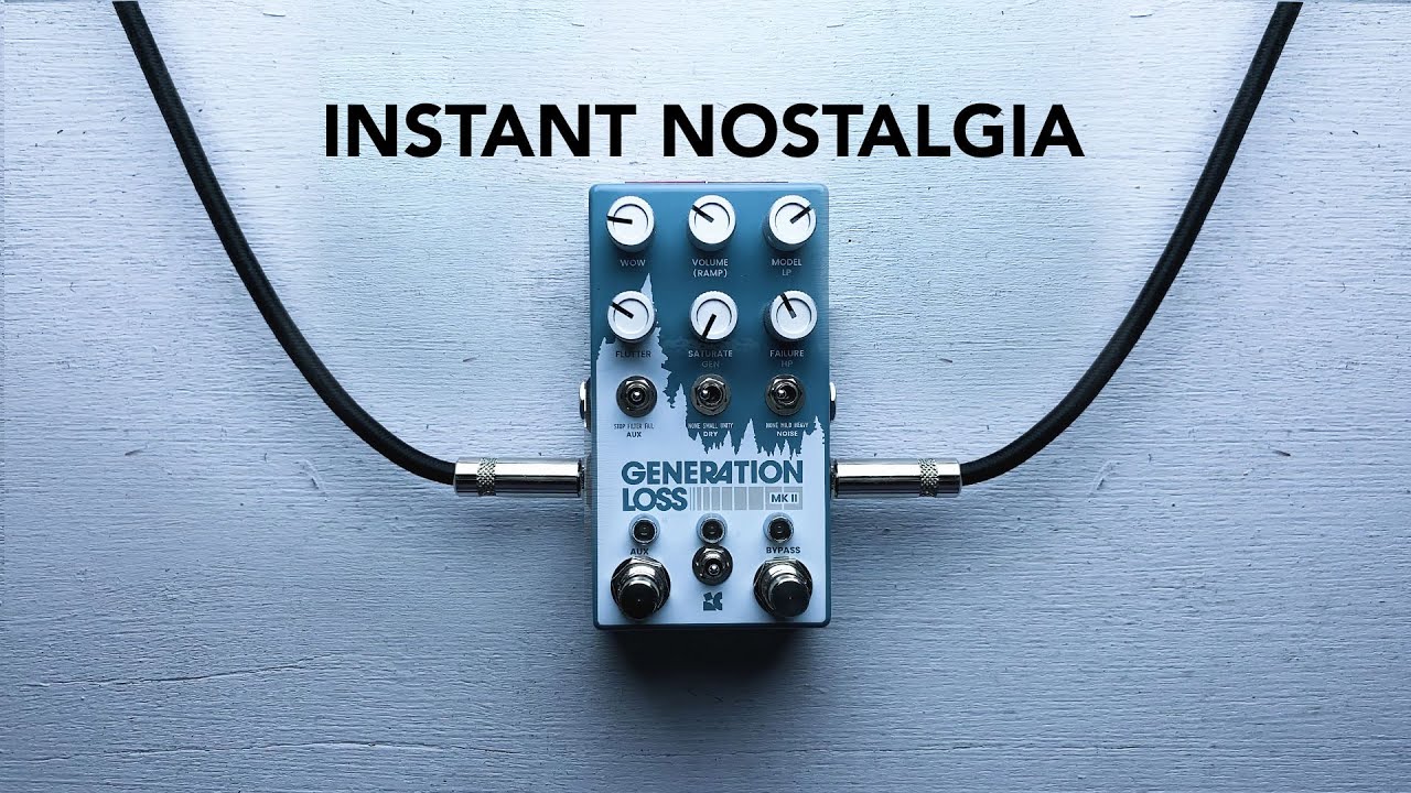 Generation Loss by Chase Bliss: An instant nostalgia machine - YouTube