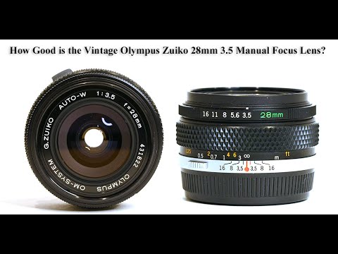 How Good is the Vintage Olympus Zuiko 28mm 3.5 Manual Focus Lens