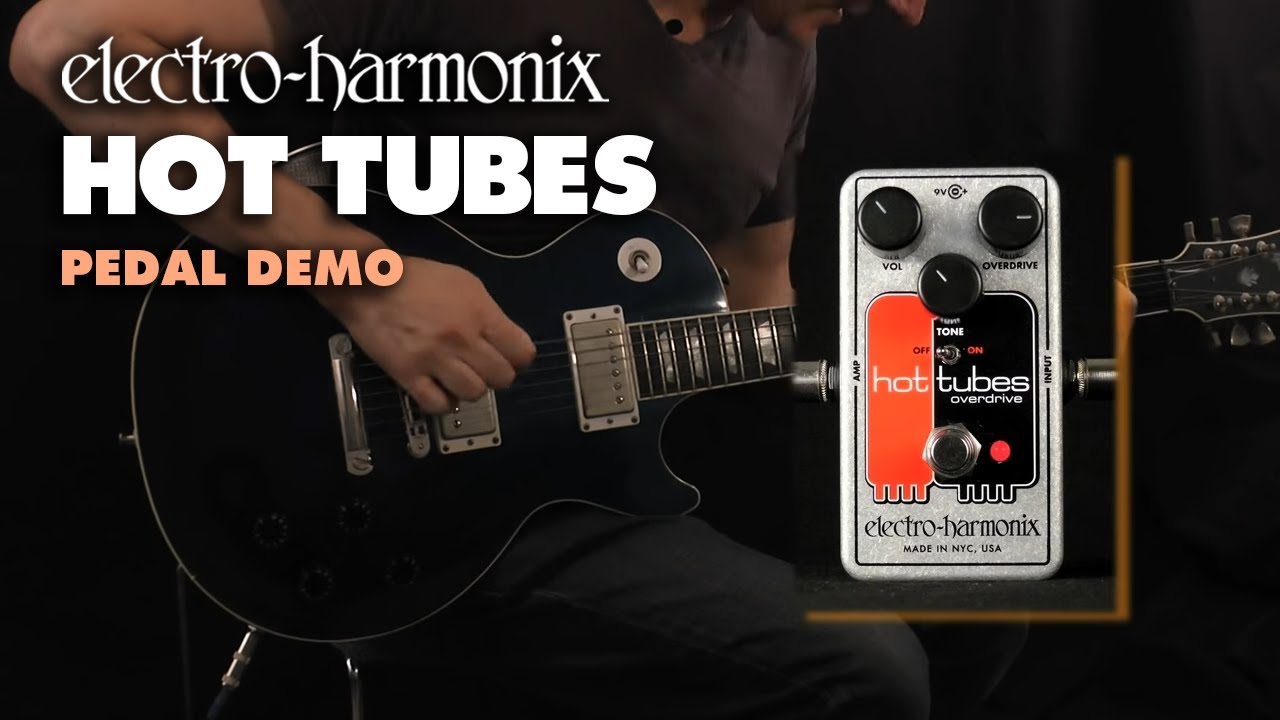 Electro-Harmonix Hot Tubes Overdrive (EHX Pedal Demo) - YouTube